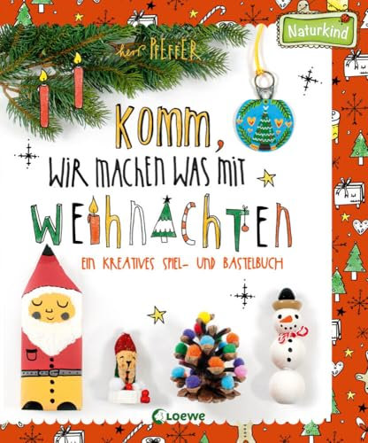 Komm, wir machen was mit Weihnachten: Ein kreatives Spiel- und Bastelbuch (Naturkind)