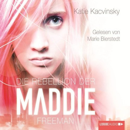 Die Rebellion der Maddie Freeman: Bearbeitete Fassung (Lübbe Audio)