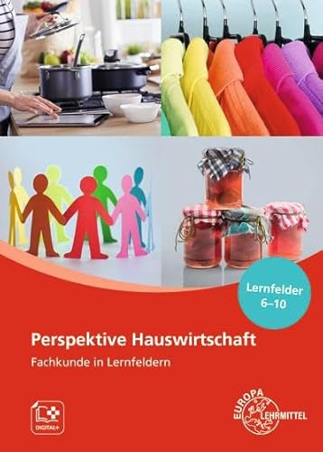 Perspektive Hauswirtschaft - Band 2: Fachkunde in Lernfeldern, Lernfelder 6-10