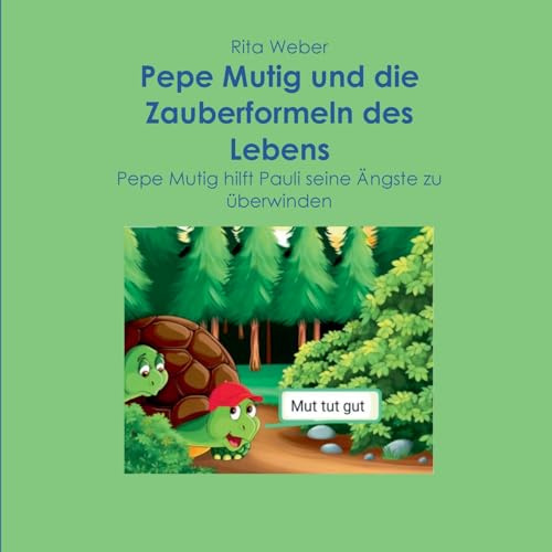 Pepe Mutig und die Zauberformeln des Lebens: Pepe Mutig hilft Pauli seine Ängste zu überwinden