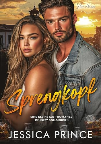 Sprengkopf: Eine Kleinstadt-Romanze (Whiskey Dolls Reihe)