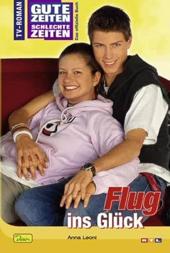 Gute Zeiten, schlechte Zeiten. TV-Roman / Flug ins Glück