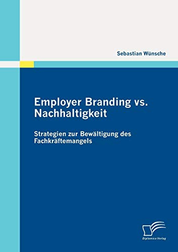 Employer Branding vs. Nachhaltigkeit: Strategien zur Bewältigung des Fachkräftemangels