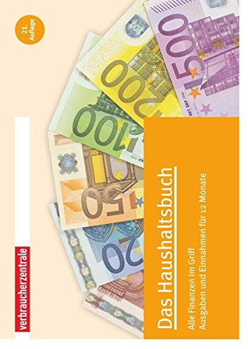 Das Haushaltsbuch: Alle Finanzen im Griff Ausgaben und Einnahmen für 12 Monate