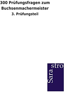 300 Prüfungsfragen zum Buchsenmachermeister: 3. Prüfungsteil