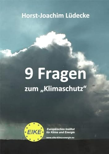 9 Fragen zum Klimaschutz (Schriftenreihe des Europäischen Instituts für Klima und Energie)