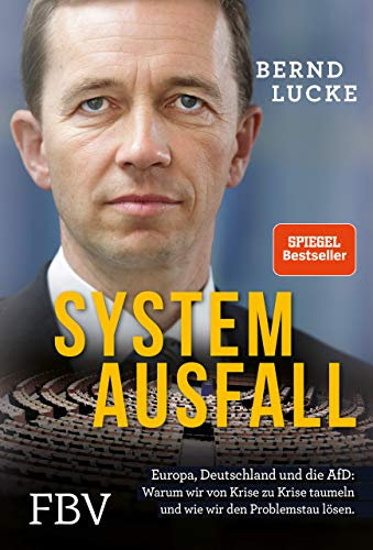 Systemausfall: Europa, Deutschland und die AfD: Warum wir von Krise zu Krise taumeln und wie wir den Problemstau lösen.