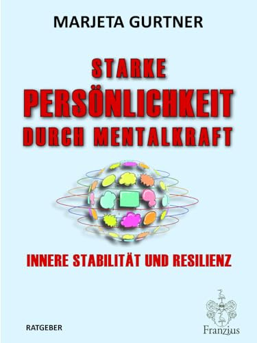 Starke Persönlichkeit durch Mentalkraft: Innere Stabilität und Resilienz