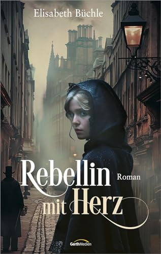 Rebellin mit Herz: Roman