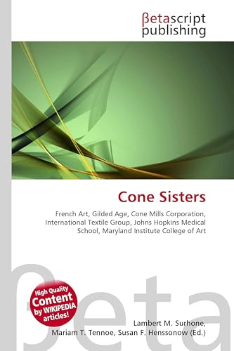Cone Sisters: French Art, Gilded Age, Cone Mills Corporation, International Textile Group, Johns Hopkins Medical School, Maryland Institute College of Art