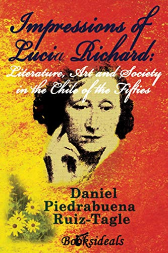 Impressions of Lucia Richard: Literature, Art and Society in the Chile of the Fifties