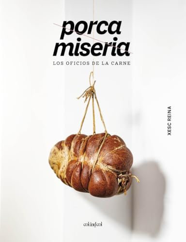 Porca miseria: Los oficios de la carne (Cocina de autor)