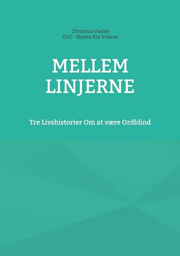 Mellem Linjerne: Tre Livshistorier Om at være Ordblind