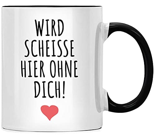 Wird scheisse hier ohne dich Tasse, Spruch Kollegen Abschiedsgeschenk Jobwechsel Abschied Tassen mit Sprüchen lustig witziges Ruhestand Geschenk Rente