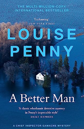 A Better Man: (A Chief Inspector Gamache Mystery Book 15): thrilling and page-turning crime fiction from the New York Times bestselling author of the Inspector Gamache series
