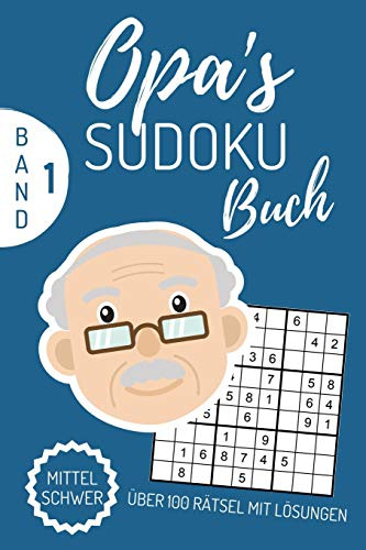 OPA‘S SUDOKU BUCH MITTEL SCHWER ÜBER 100 RÄTSEL MIT LÖSUNGEN: A4 SUDOKU BUCH über 100 Sudoku-Rätsel mit Lösungen | mittel-schwer | Tolles Rätselbuch | ... für Senioren | Geschenkidee für deinen Opa