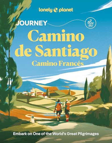 Lonely Planet Journey Camino de Santiago: Experience one of the World's Great Adventures | Features Maps & Must-Do Stops | Build Your Own Unique Itinerary | Expert Travel Tips (Travel Guide)