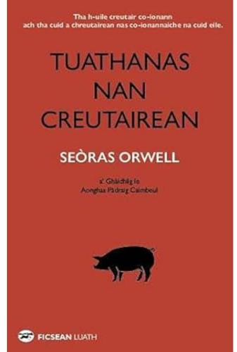 Tuathanas nan Creutairean [Animal Farm in Gaelic] (Scots Gaelic Edition)