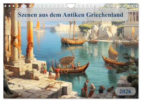 Szenen aus dem Antiken Griechenland (Wandkalender 2026 DIN A4 quer), CALVENDO Monatskalender: Lassen sie sich jeden monat von szenen aus dem alltag im ... Griechenlands mitreißen. (CALVENDO Orte)