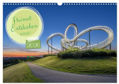 Heimat Entdecken - Ruhrgebiet (Wandkalender 2026 DIN A3 quer), CALVENDO Monatskalender: Das Ruhrgebiet - Symbiose aus Industriegeschichte und Region mit hohem Freizeitwert (CALVENDO Orte)