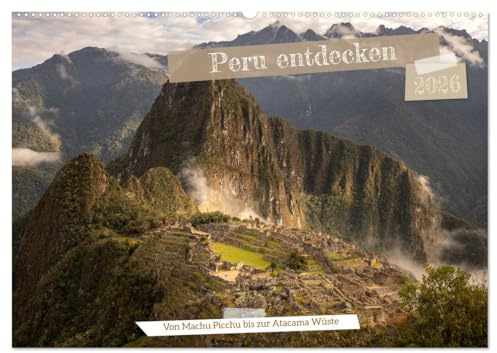 Peru - Bunte Vielfalt von Machu Picchu bis zur Atacama Wüste (Wandkalender 2026 DIN A2 quer), CALVENDO Monatskalender: Peru fasziniert mit schillernden Farben und einmaliger Kultur (CALVENDO Orte)