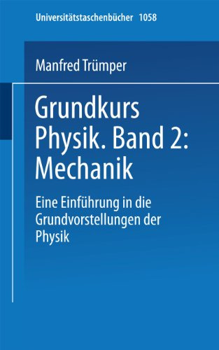 Grundkurs Physik Band 2: Mechanik: Eine Einführung in Grundvorstellungen der Physik (Universitätstaschenbücher) (German Edition) (Universitätstaschenbücher, 1058, Band 1058)