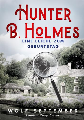 Hunter B. Holmes - Eine Leiche zum Geburtstag: London Cosycrime