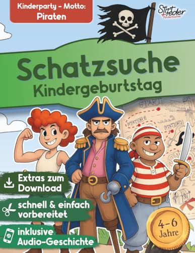Schatzsuche Piet und die wilden Piraten inkl. spannendem Hörspiel für Kinder von 4-6 Jahren: Die fertige Schnitzeljagd für deinen Kindergeburtstag ... Schatzsuchen für den Kindergeburtstag)