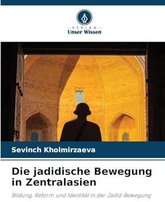 Die jadidische Bewegung in Zentralasien: Bildung, Reform und Identität in der Jadid-Bewegung