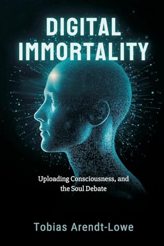 Digital Immortality: Uploading Consciousness and the Soul Debate