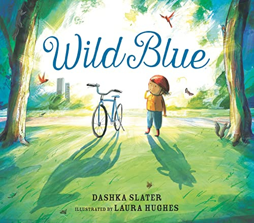 Wild Blue: Taming a Big-Kid Bike: An encouraging story of tackling new experiences with creativity and patience