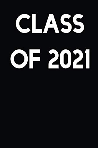 Class of 2021: A Notebook