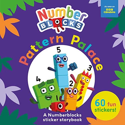 Pattern Palace: A Numberblocks Sticker Storybook Ages 3-6 Featuring Over 60 Fun Stickers! (Numberblock Sticker Books)