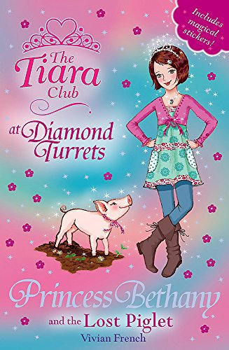 The Tiara Club: Princess Bethany and the Lost Piglet: Book 32