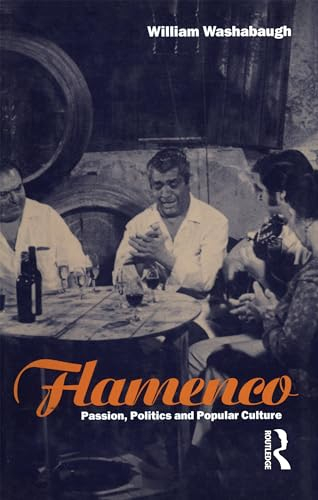 Flamenco: Passion, Politics and Popular Culture (Explorations in Anthropology)