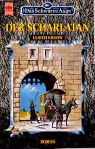 Das schwarze Auge: Roman aus der aventurischen Spielewelt, Teil 1. Der Scharlatan