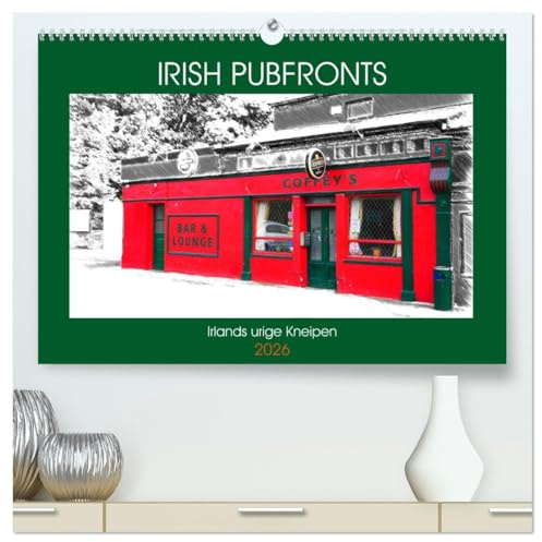 Irish Pubfronts - Irlands urige Kneipen (hochwertiger Premium Wandkalender 2026 DIN A2 quer), Kunstdruck in Hochglanz: Die typischen, farbenfrohen ... von Fotografie und Zeichnung (CALVENDO Orte)