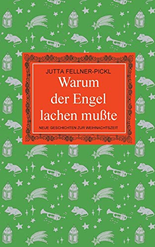 Warum der Engel lachen mußte: Neue Geschichten zur Weihnachtszeit
