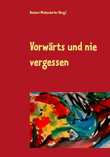 Vorwärts und nie vergessen: Lebendige Erinnerungen, Österreich zwischen 1938 bis 1945