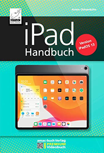 iPad Handbuch mit iPadOS 13 - PREMIUM Videobuch: Buch + 5 h Videotutorials - für alle iPads geeignet: Version iPadOS 13; PREMIUM Videobuch, für alle iPad-Modelle geeignet