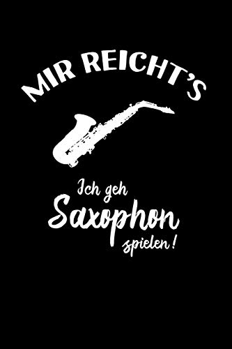 Saxophonist: Ich geh Saxophon spielen!: Notizbuch / Notizheft für Saxophonspieler-in A5 (6x9in) dotted Punktraster