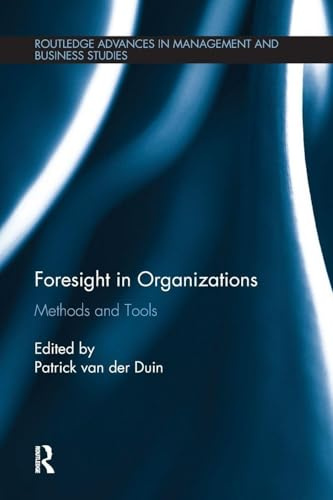 Foresight in Organizations: Methods and Tools (Routledge Advances in Management and Business Studies)