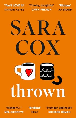 Thrown: The glorious feel-good Sunday Times Bestseller of love, friendship and pottery