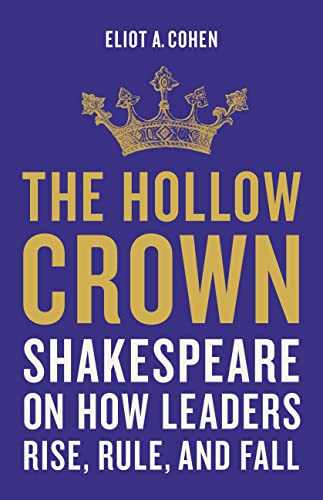 The Hollow Crown: Shakespeare on How Leaders Rise, Rule, and Fall