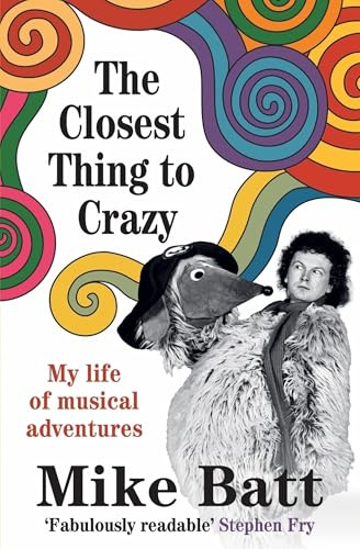 The Closest Thing to Crazy: My Life of Musical Adventures