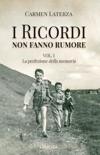 I ricordi non fanno rumore: Vol. 1 La perfezione della memoria (La storia di Bianca, Band 1)