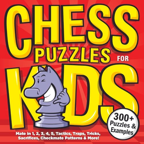 Chess Puzzles for Kids: A Treasure Trove of Brain-Boosting Chess Puzzles | Killer Checkmates, Ferocious Traps, Back Rank Pranks, Daring Sacrifices & More! (Chess for Kids Book Series, Band 2)