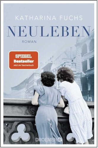 Neuleben: Roman. Von der Bestseller-Autorin von Zwei Handvoll Leben | Zeitgeschichte pur. Für Sie