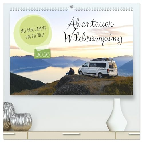Abenteuer Wildcamping - Mit dem Camper um die Welt (hochwertiger Premium Wandkalender 2026 DIN A2 quer), Kunstdruck in Hochglanz: Entdecke das Vanlife ... Landschaften weltweit. (CALVENDO Orte)