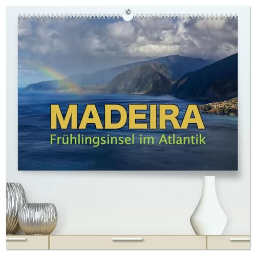 Madeira - Frühlingsinsel im Atlantik (hochwertiger Premium Wandkalender 2026 DIN A2 quer), Kunstdruck in Hochglanz: Madeira, eine Insel Portugals ... grünes Juwel im blauen Meer. (CALVENDO Natur)